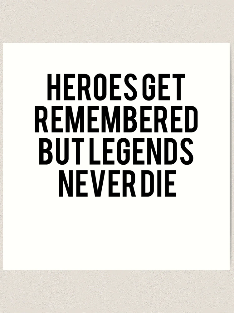 Babe Ruth Quote: “Heroes get remembered, but legends never die.”