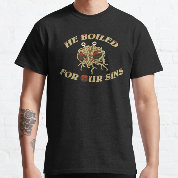 He Boiled For Your Sins - flying Spaghetti Monster Classic T-Shirt