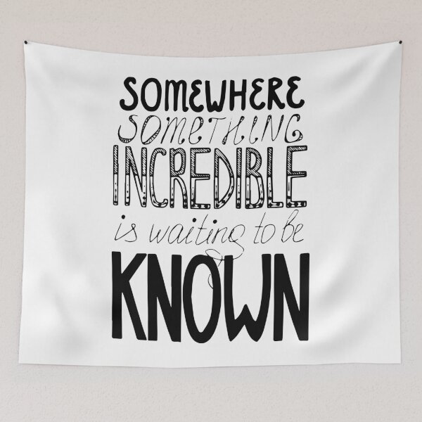 Item preview, Somewhere Something Incredible Is Waiting To Be Known designed and sold by Chloes-drawings.