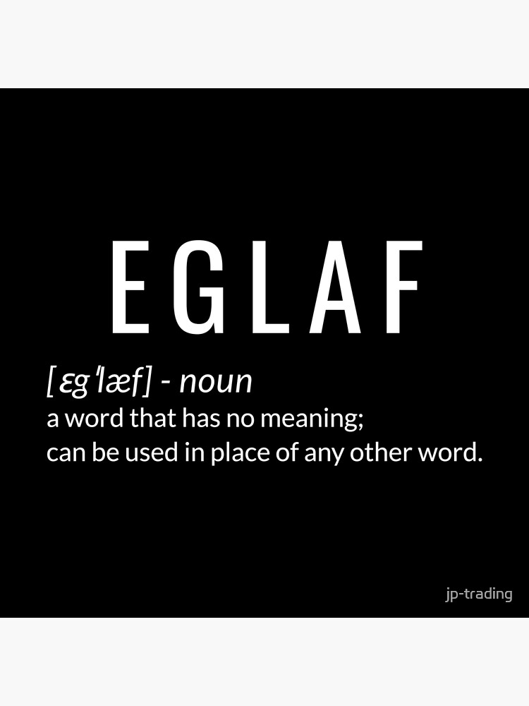 "Eglaf a word that has no meaning can be used in place of any other