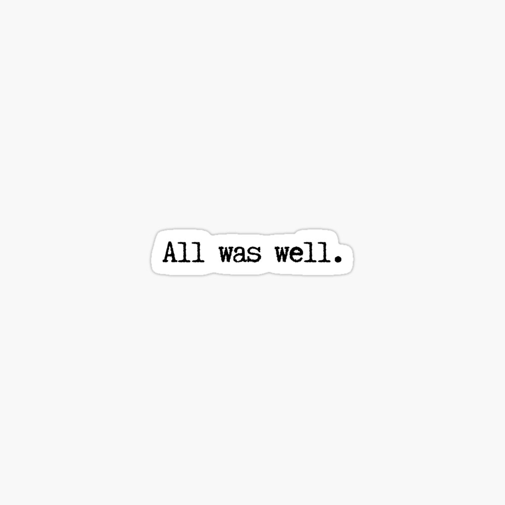 All was well Sticker