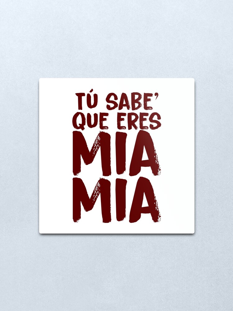 Lamina Metalica Tu Sabes Que Eres Mia Tu Sabe Que Eres Mia Mia Drake Bad Bunny De Gobblefunk Redbubble