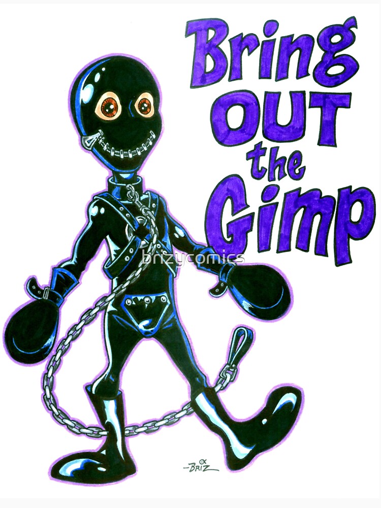 Bring Out the Gimp by brizycomics