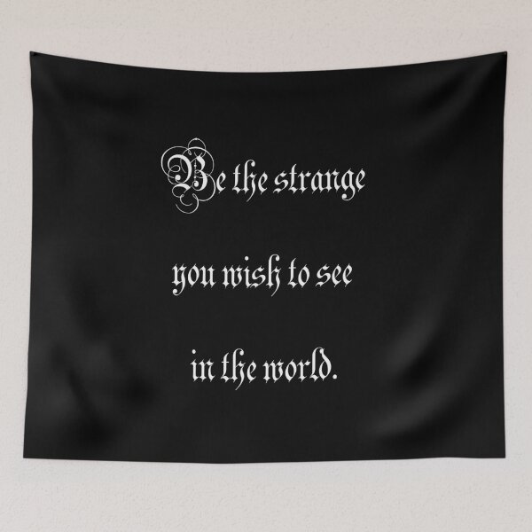 Item preview, Be the strange you wish to see in the world. designed and sold by Elvira Draat.