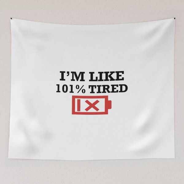 Item preview, I'm like 100% tired designed and sold by AnisosPteron.