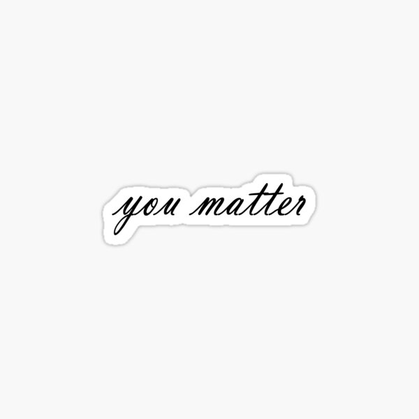 You Matter Sticker