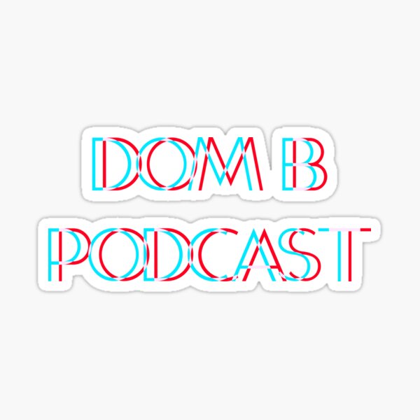 Dom B 3-D Sticker