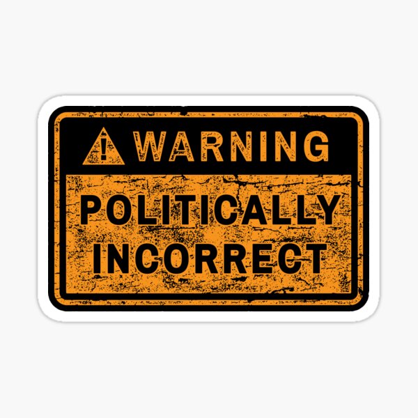 Vista previa del artículo con la obra «ADVERTENCIA POLITICAMENTE INCORRECTA», diseñado y vendido por RetroGear.