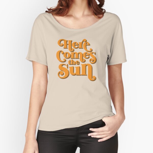 Here comes the sun – Julie Tees Apparel