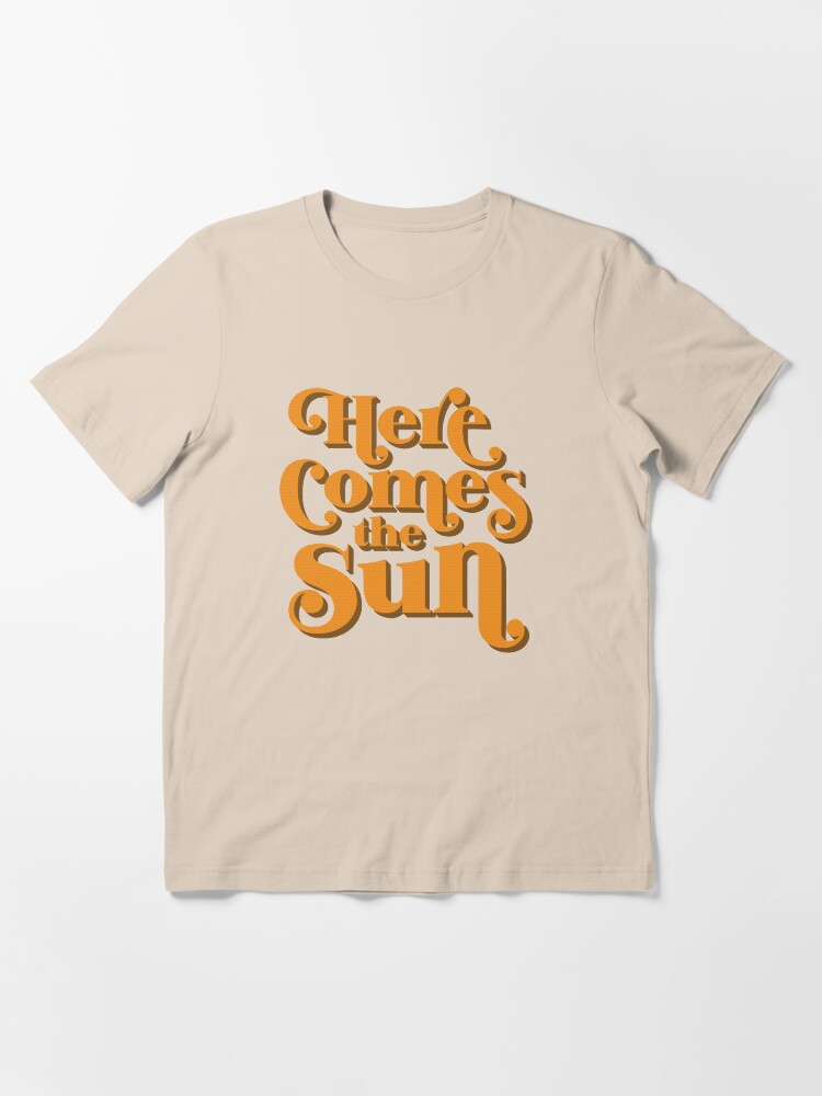 Here comes best sale the sun shirt