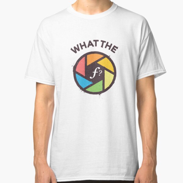 WTF - What the F? Classic T-Shirt