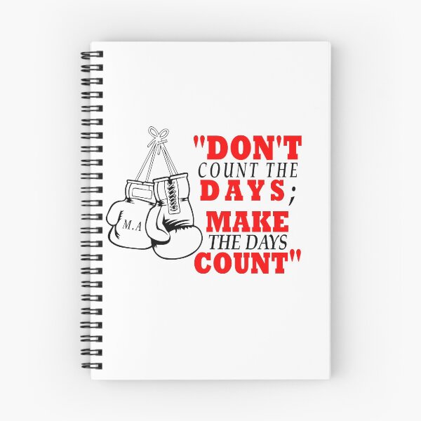 Item preview, MOHAMMAD ALI QUOTES DON NOT COUNT THE DAYS MAKE THE DAYS COUNT designed and sold by mowafak younis.