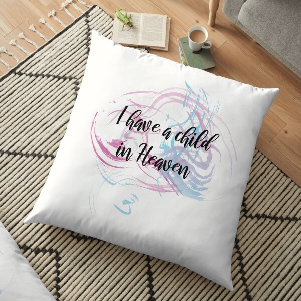 I have a Child in Heaven Floor Pillow