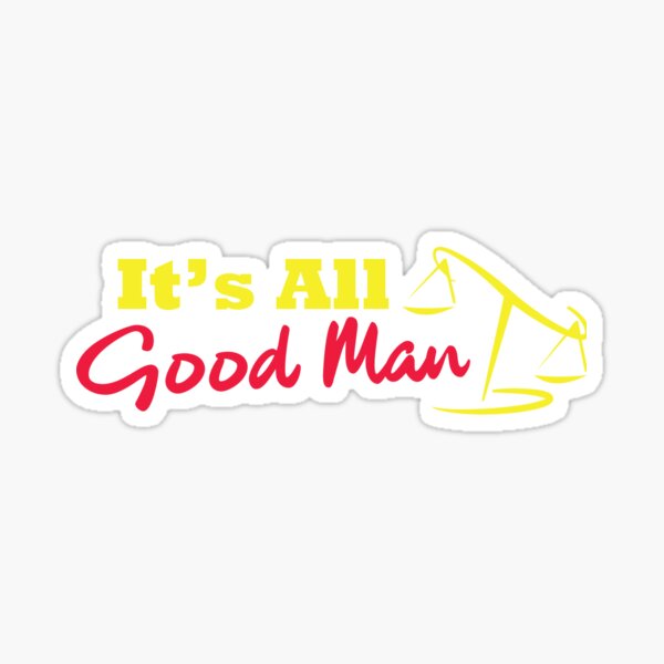 Its All Good Man Stickers Redbubble