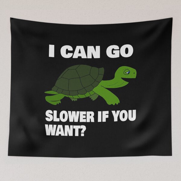 Item preview, I Can Go Slower If You Want Funny Tortoise / Turtle designed and sold by chriswilson111.