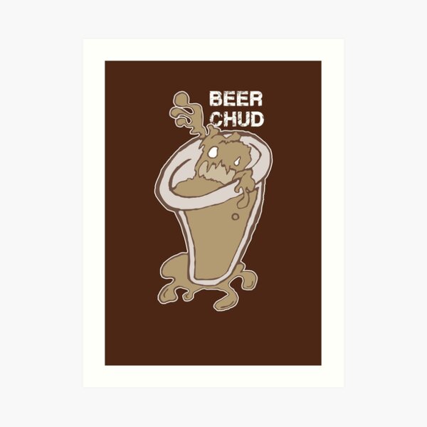 Beer C.H.U.D. Art Print