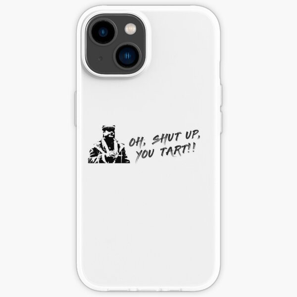 oh-shut-up-you-tart-del-boy-quote-iphone-case-for-sale-by