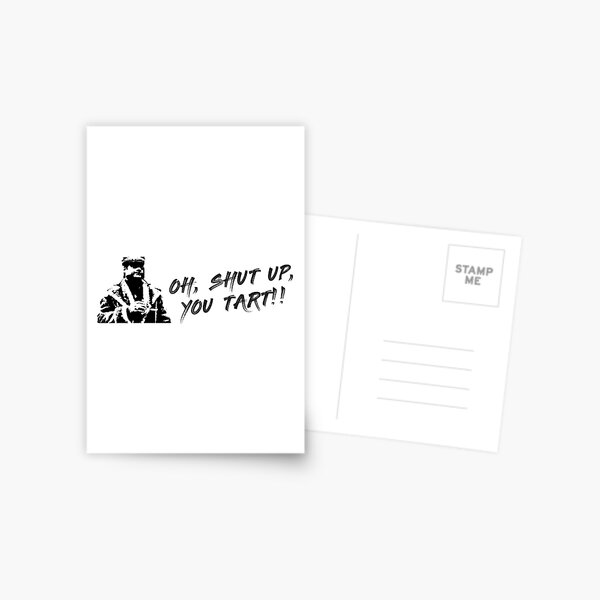 Oh, Shut up, You Tart! Del Boy Quote Postcard