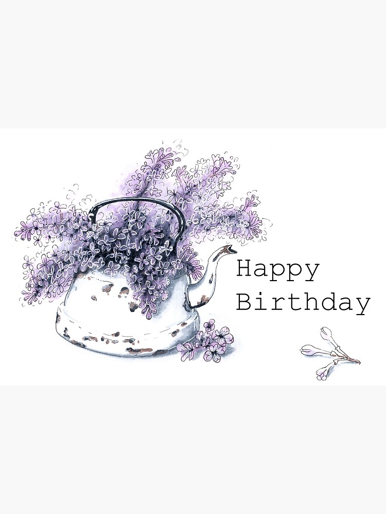 Carte De Vœux Belle Carte De Joyeux Anniversaire Avec Illustration Dessinee A La Main Lilas Dans Une Theiere Rouillee Par Marinarabcevic Redbubble