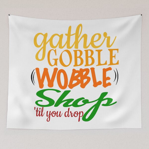 Item preview, GATHER, GOBBLE, WOBBLE, SHOP designed and sold by CalliopeSt.
