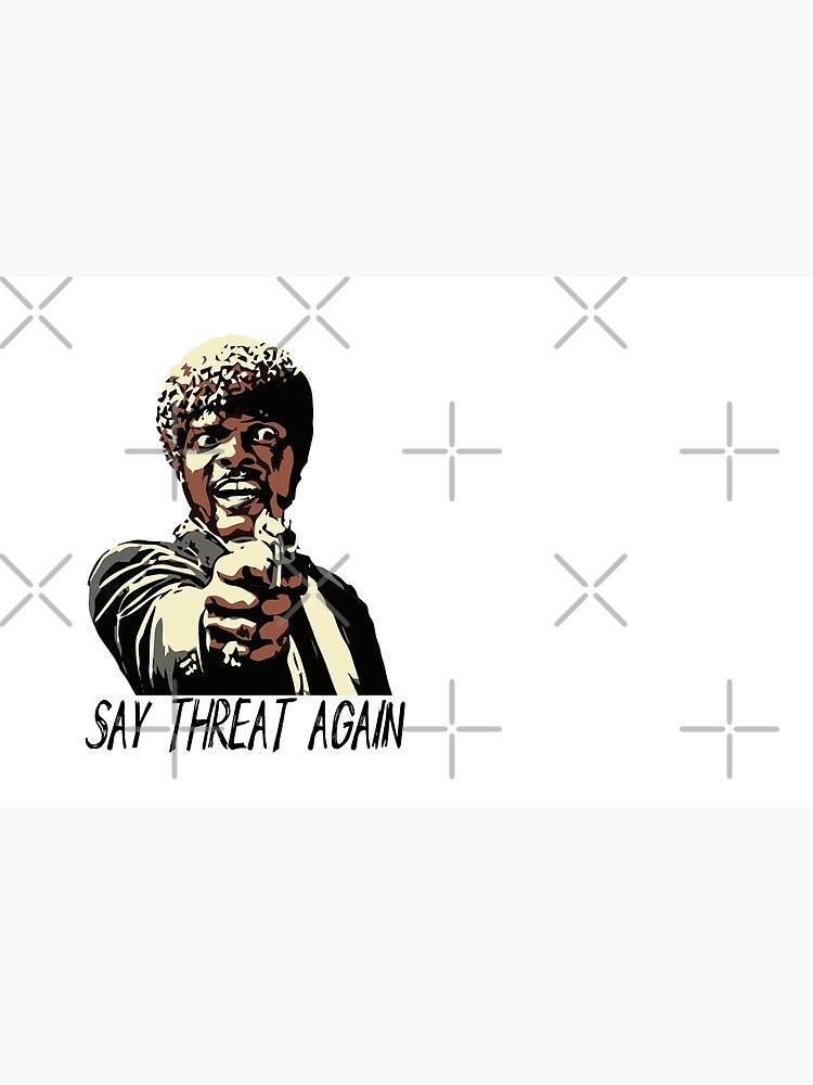 SAY THREAT AGAIN by grantsewell