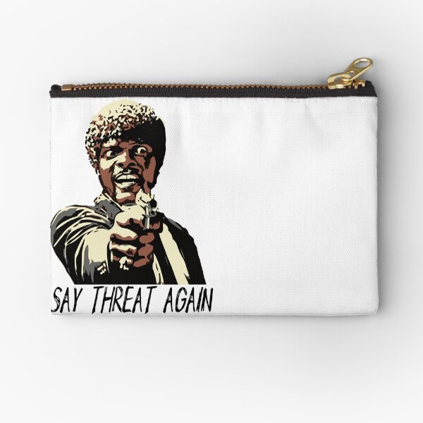 SAY THREAT AGAIN Zipper Pouch