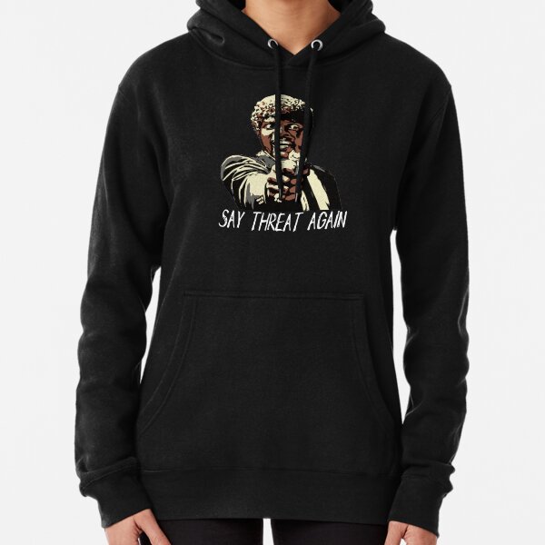 SAY THREAT AGAIN Pullover Hoodie