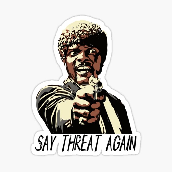 SAY THREAT AGAIN Sticker