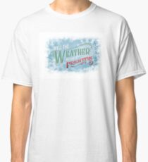 The Weather Outside Is Frightful Classic T-Shirt