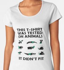 Tested on Animals - Didn't Fit Women's Premium T-Shirt