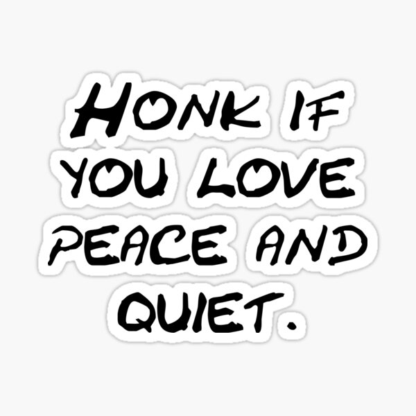 Item preview, Honk if you love peace and quiet designed and sold by Schoensl.