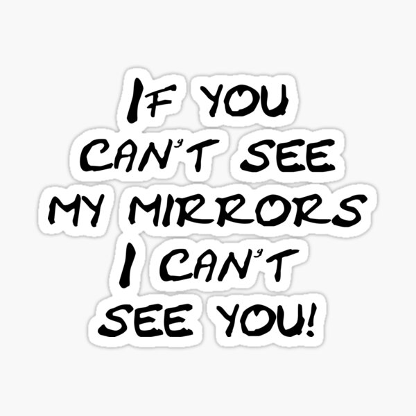 Item preview, If you can t see my mirrors I can t see you designed and sold by Schoensl.