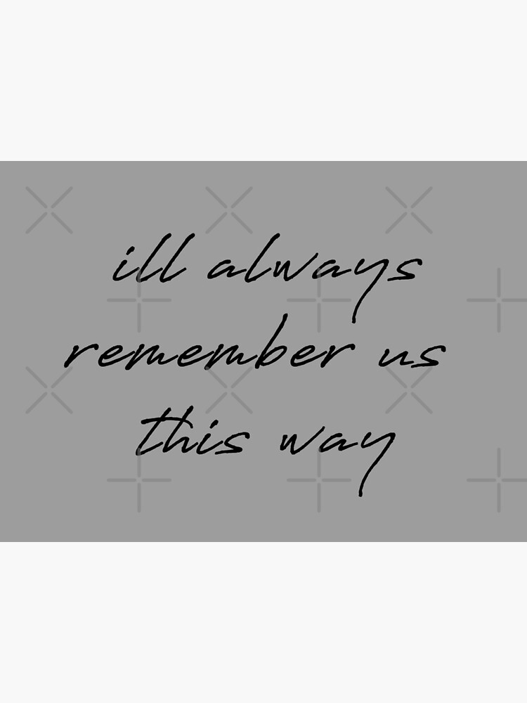 I'll always remember us this way Art Board Print