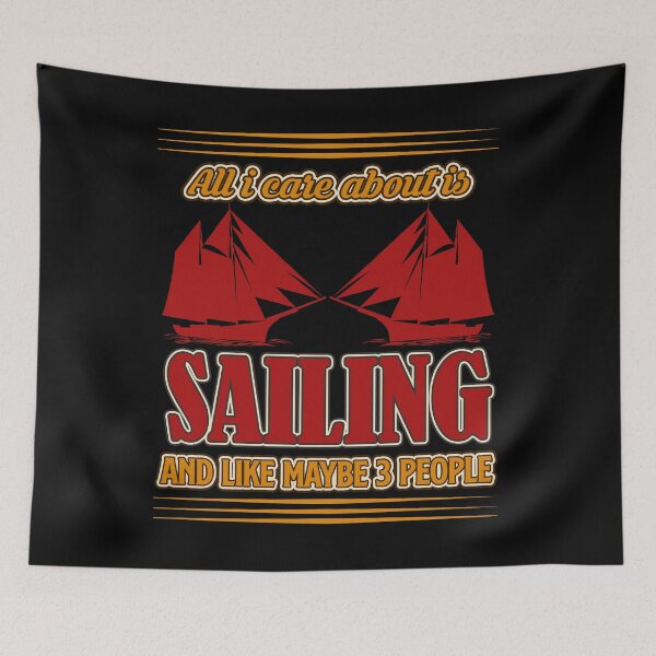 Item preview, Sailing - All I Care About Is Sailing And Like Maybe 3 People designed and sold by design2try.