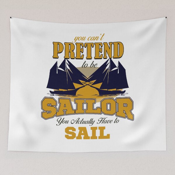 Item preview, Sailing - You Can't Pretend To Be Sailor. You Actually Have To Sail designed and sold by design2try.