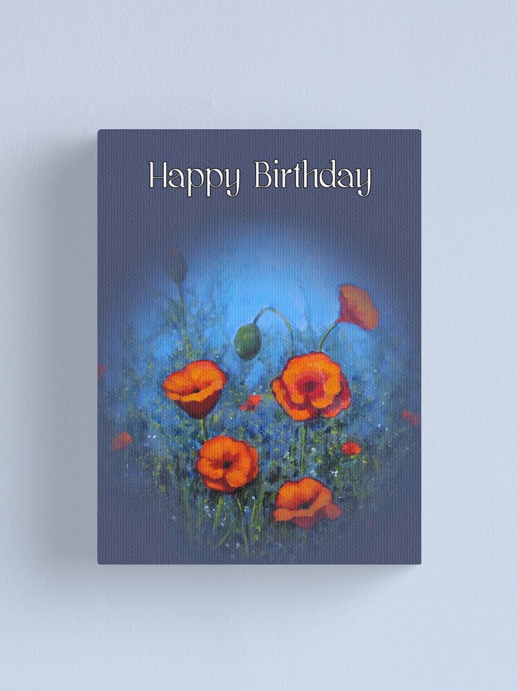 Impression Sur Toile Joyeux Anniversaire Coquelicots Sur Bleu Peinture Par Joyce Redbubble