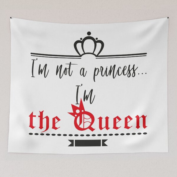 Item preview, I'm not a princess i'm the queen designed and sold by MelArt90.
