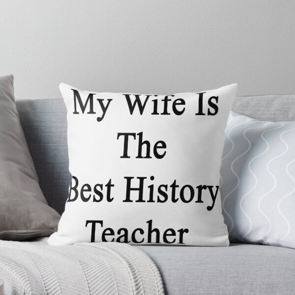Item preview, My Wife Is The Best History Teacher  designed and sold by supernova23.