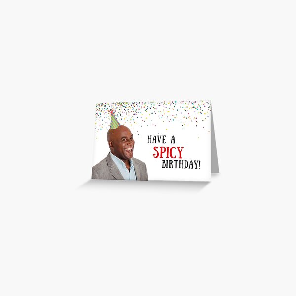 Harriott, Have a Spicy Birthday, meme greeting cards Greeting Card