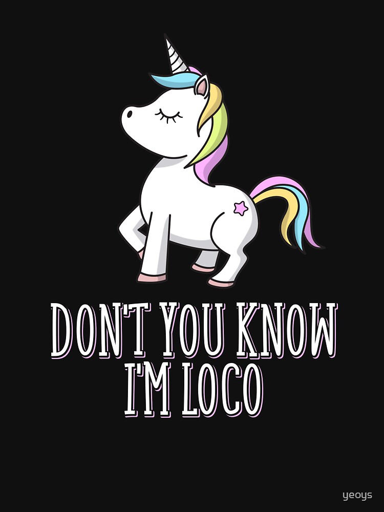 Don't You Know I'm Loco LGBT Unicorn - LGBT Pride Month Gift von yeoys