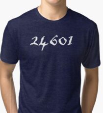 Prisoner 24601 Jean Valjean | Musical Theatre Break A Leg Gifts Tri-blend T-Shirt
