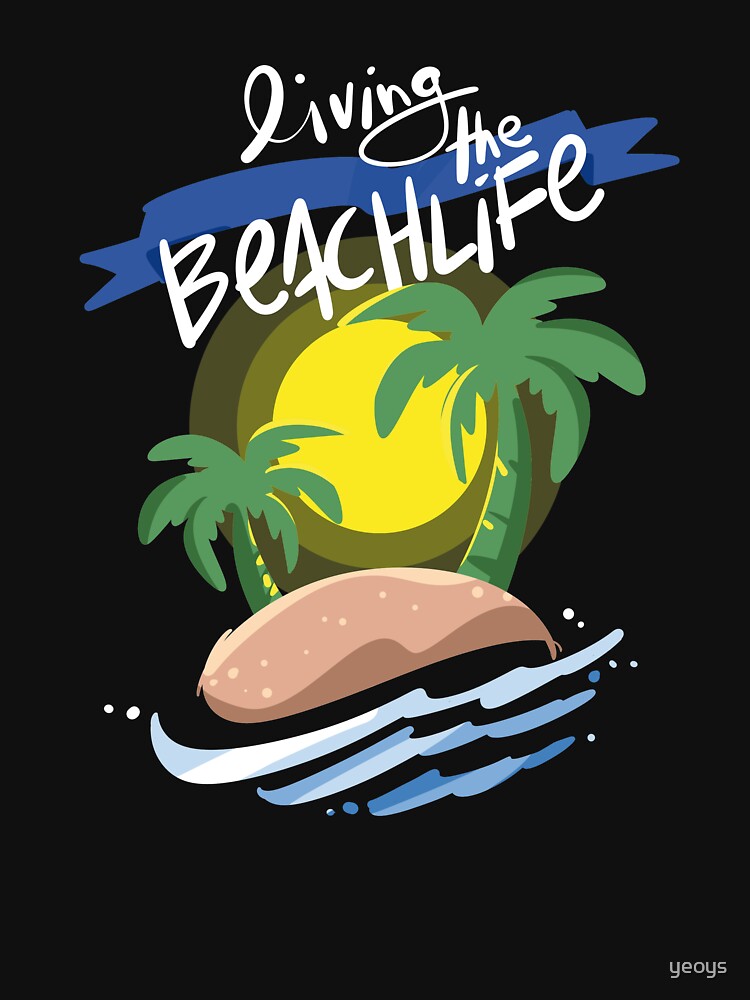 Living The Beach Life Island Vacation Holiday - Beach Life Gift von yeoys