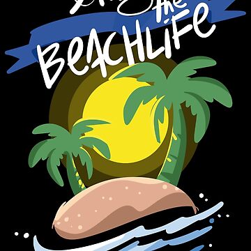 Vorschaubild zum Design Living The Beach Life Island Vacation Holiday - Beach Life Gift von yeoys