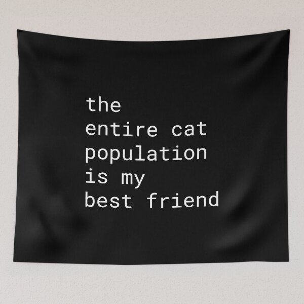 Item preview, The entire cat population is my best friend designed and sold by bainermarket.