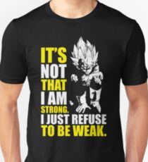 I'm Not Strong, I Refuse To Be Weak Unisex T-Shirt
