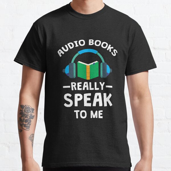 Audiobooks Really Speak To Me Classic T-Shirt
