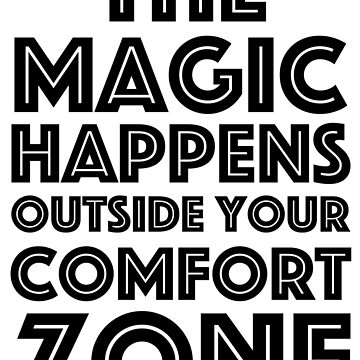 Artwork thumbnail, The magic happens outside your comfort zone! by byrayray