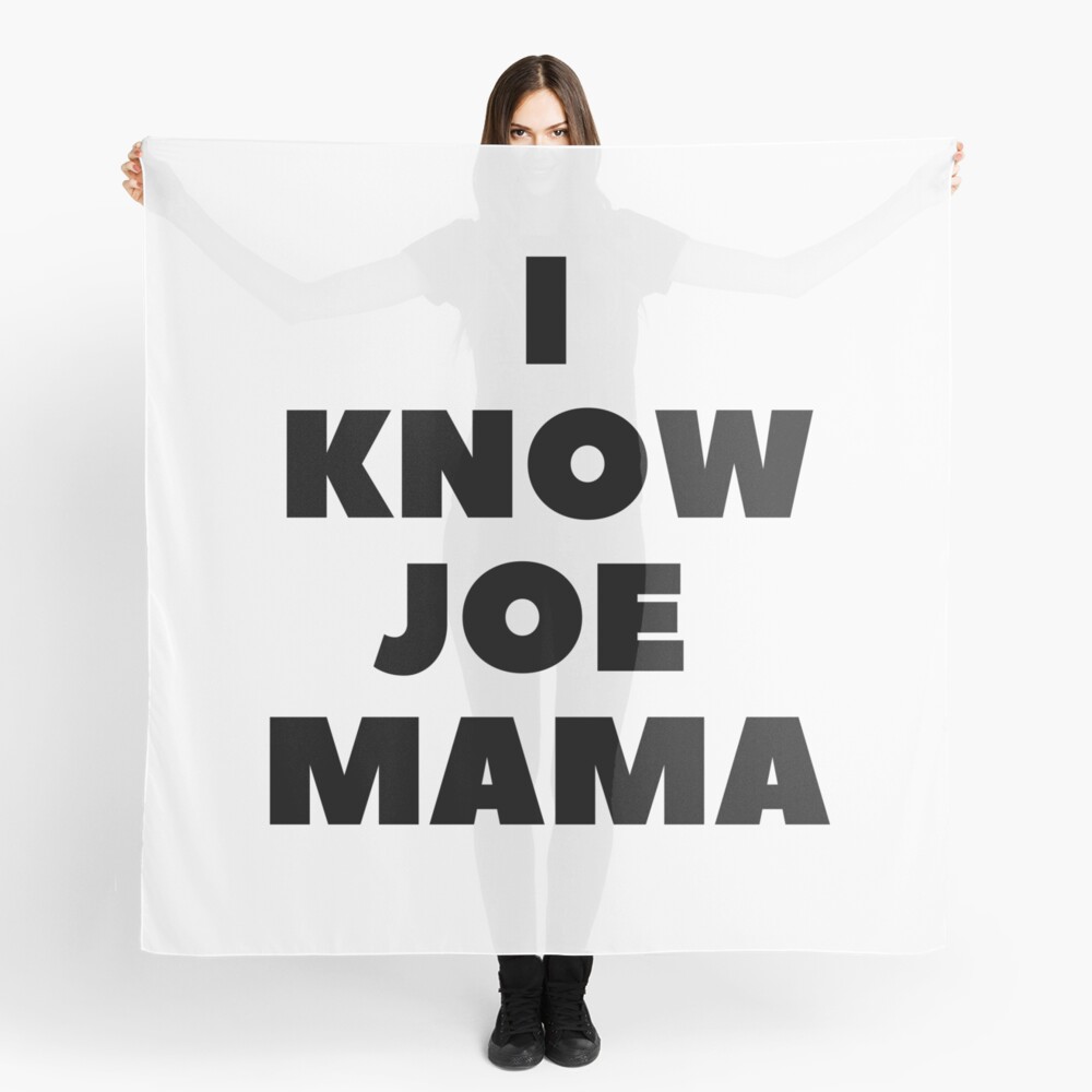 I Know Joe Mama T Shirt Scarf By Heyssellg Redbubble - roblox joe mama