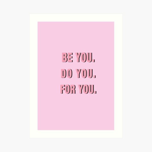Be You Do You For You PINK Art Print