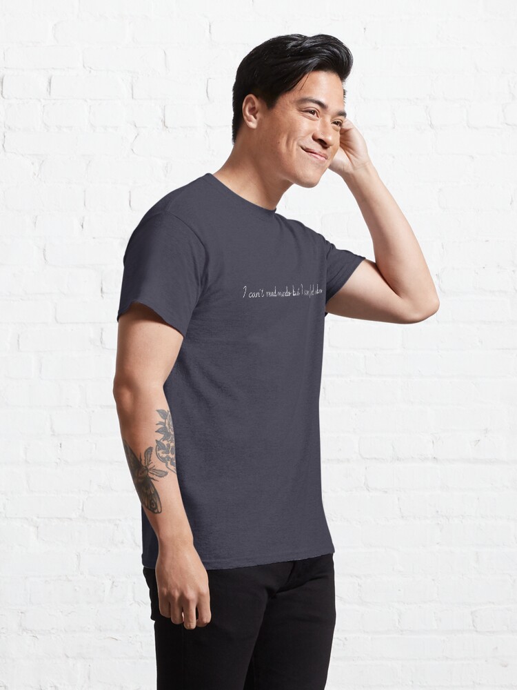 Thumbnail 5 of 7, Classic T-Shirt, I CAN'T READ MINDS BUT I CAN FEEL VIBES (WHITE FONT) designed and sold by MIKI ROSE.